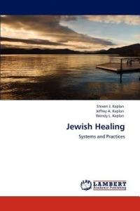 Jewish Healing - Steven J Kaplan,Jeffrey A Kaplan,Wendy L Kaplan - cover