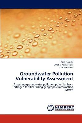 Groundwater Pollution Vulnerability Assessment - Ram Naresh,Anchal Kumar Jain,Sanjay Kumar - cover