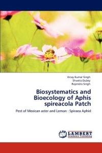 Biosystematics and Bioecology of Aphis spireacola Patch - Vinay Kumar Singh,Shweta Dubey,Rajendra Singh - cover