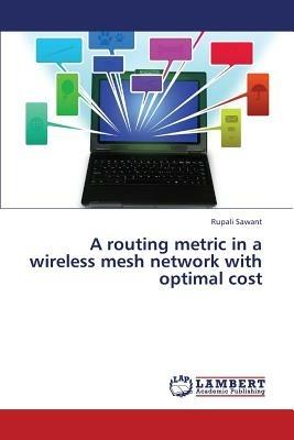 A routing metric in a wireless mesh network with optimal cost - Sawant Rupali - cover