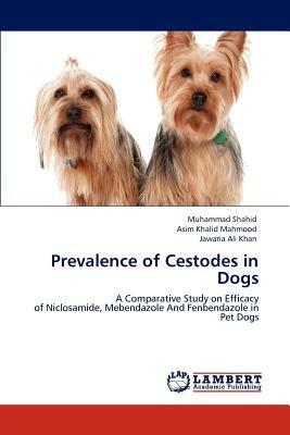 Prevalence of Cestodes in Dogs - Muhammad Shahid,Asim Khalid Mahmood,Jawaria Ali Khan - cover