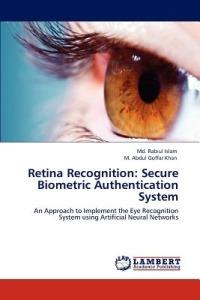 Retina Recognition: Secure Biometric Authentication System - Rabiul Islam,M Abdul Goffar Khan - cover