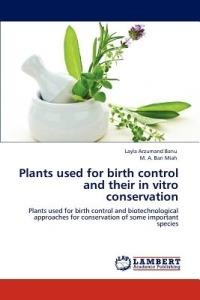 Plants used for birth control and their in vitro conservation - Layla Arzumand Banu,M a Bari Miah - cover