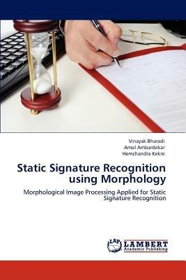 Static Signature Recognition Using Morphology - Vinayak Bharadi,Amol Ambardekar,Hemchandra Kekre - cover