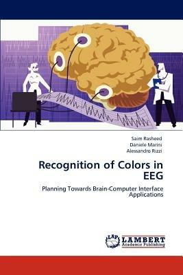 Recognition of Colors in EEG - Saim Rasheed,Daniele Marini,Alessandro Rizzi - cover