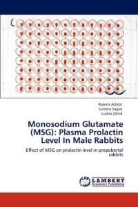 Monosodium Glutamate (MSG): Plasma Prolactin Level In Male Rabbits - Rooma Adalat,Sumera Sajjad,Lubna Zahid - cover