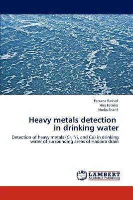 Heavy metals detection in drinking water - Farzana Rashid,Hira Fatima,Nadia Sharif - cover