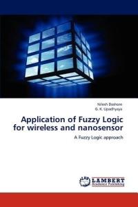 Application of Fuzzy Logic for wireless and nanosensor - Nilesh Dashore,G K Upadhyaya - cover