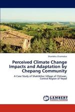 Perceived Climate Change Impacts and Adaptation by Chepang Community