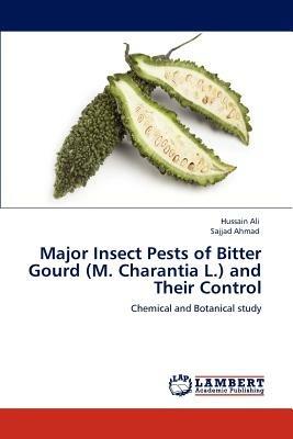 Major Insect Pests of Bitter Gourd (M. Charantia L.) and Their Control - Hussain Ali,Sajjad Ahmad - cover