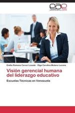 Vision gerencial humana del liderazgo educativo