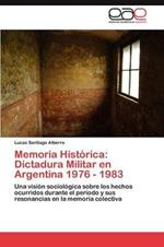 Memoria Historica: Dictadura Militar en Argentina 1976 - 1983