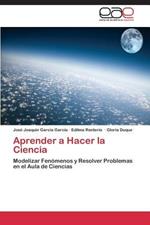 Aprender a Hacer La Ciencia