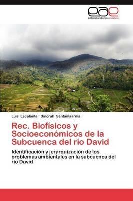 Rec. Biofisicos y Socioeconomicos de La Subcuenca del Rio David - Luis Escalante,Dinorah Santamaar Ia - cover