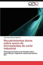 Recubrimientos Duros Sobre Acero de Herramientas de Corte Industrial