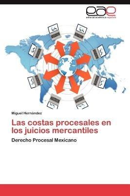 Las Costas Procesales En Los Juicios Mercantiles - Miguel Hern Ndez,Miguel Hernandez - cover