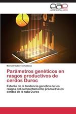 Parametros Geneticos En Rasgos Productivos de Cerdos Duroc