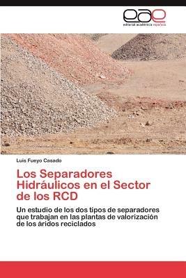 Los Separadores Hidraulicos En El Sector de Los Rcd - Luis Fueyo Casado - cover