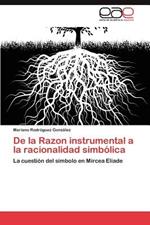 de La Razon Instrumental a la Racionalidad Simbolica