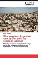 Bioenergia En Argentina. Una Opcion Para Los Residuos Urbanos