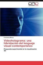 Videoholograma: Una Hibridacion del Lenguaje Visual Contemporaneo