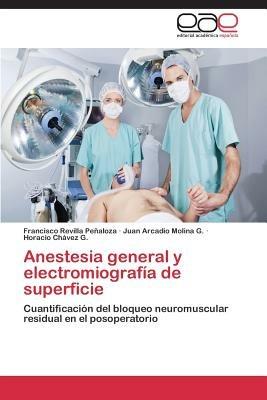 Anestesia General y Electromiografia de Superficie - Revilla Penaloza Francisco,Molina G Juan Arcadio,Chavez G Horacio - cover