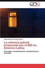 La Reforma Judicial Promovida Por El Bid En America Latina