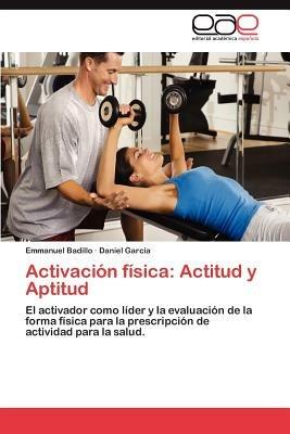 Activacion Fisica: Actitud y Aptitud - Emmanuel Badillo,Daniel Garcia - cover
