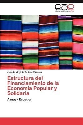 Estructura del Financiamiento de La Economia Popular y Solidaria - Juanita Virginia Salinas V Zquez - cover