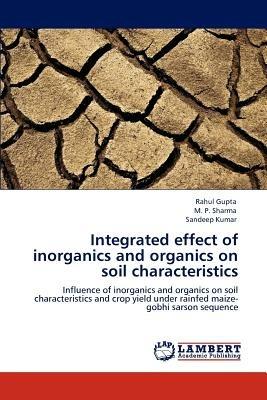 Integrated Effect of Inorganics and Organics on Soil Characteristics - Rahul Gupta,M P Sharma,Sandeep Kumar - cover