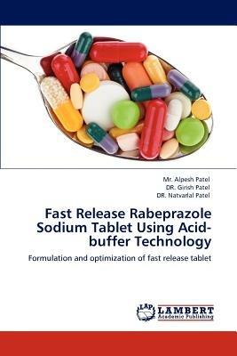 Fast Release Rabeprazole Sodium Tablet Using Acid-Buffer Technology - Alpesh Patel,Girish Patel,Alpesh D Patel - cover