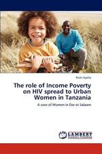 The role of Income Poverty on HIV spread to Urban Women in Tanzania