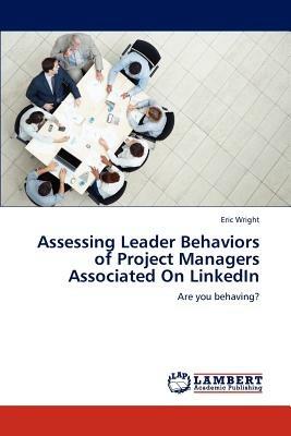 Assessing Leader Behaviors of Project Managers Associated on Linkedin - Eric Wright - cover
