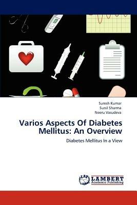 Varios Aspects Of Diabetes Mellitus: An Overview - Suresh Kumar,Sunil Sharma,Neeru Vasudeva - cover