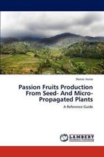 Passion Fruits Production From Seed- And Micro-Propagated Plants