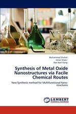 Synthesis of Metal Oxide Nanostructures via Facile Chemical Routes