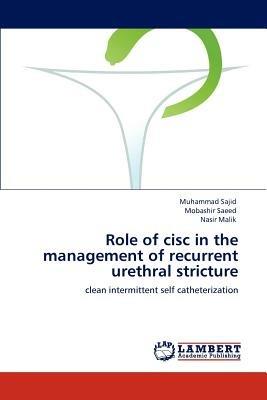 Role of cisc in the management of recurrent urethral stricture - Muhammad Sajid,Mobashir Saeed,Nasir Malik - cover