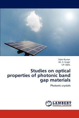 Studies on Optical Properties of Photonic Band Gap Materials - Vipin Kumar,Kh S Singh,S P Ojha - cover