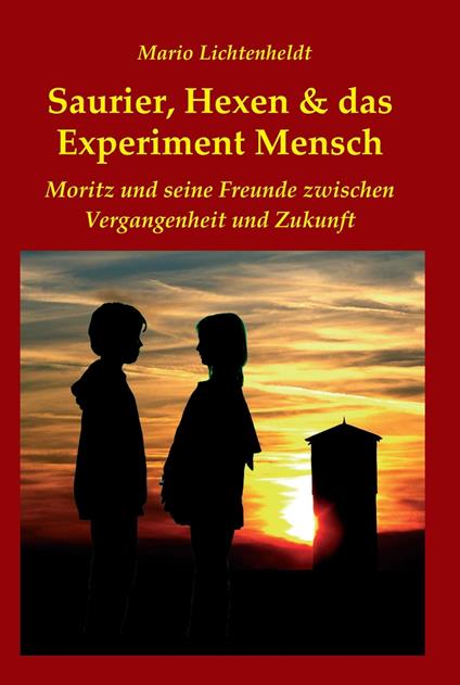 Saurier, Hexen & das Experiment Mensch - Mario Lichtenheldt - ebook