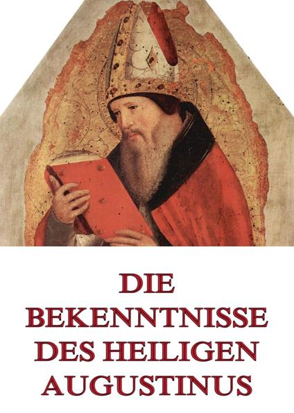 Die Bekenntnisse des Heiligen Augustinus