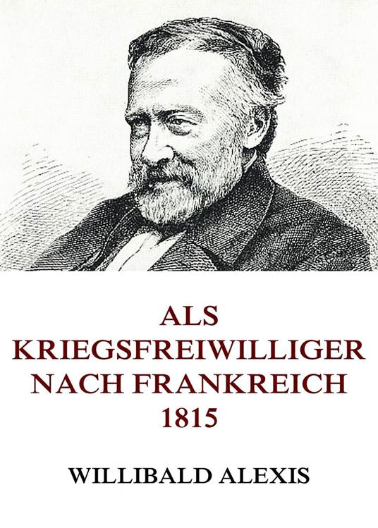 Als Kriegsfreiwilliger nach Frankreich 1815