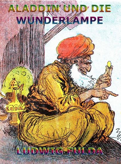 Aladdin und die Wunderlampe - Ludwig Fulda - ebook
