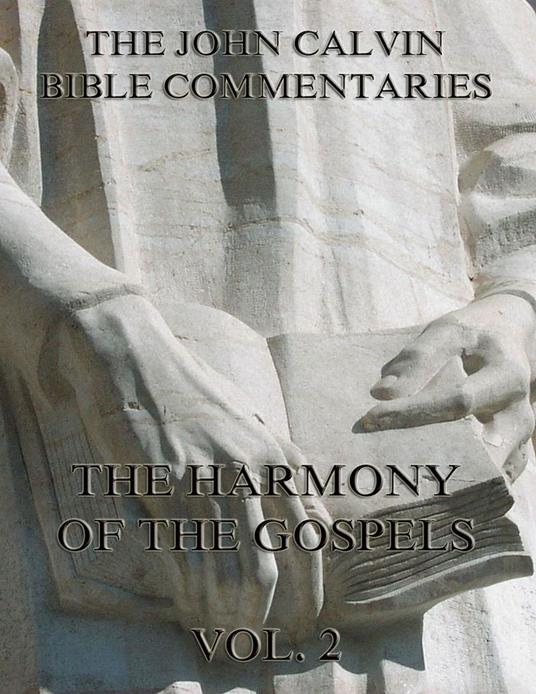 John Calvin's Commentaries On The Harmony Of The Gospels Vol. 2