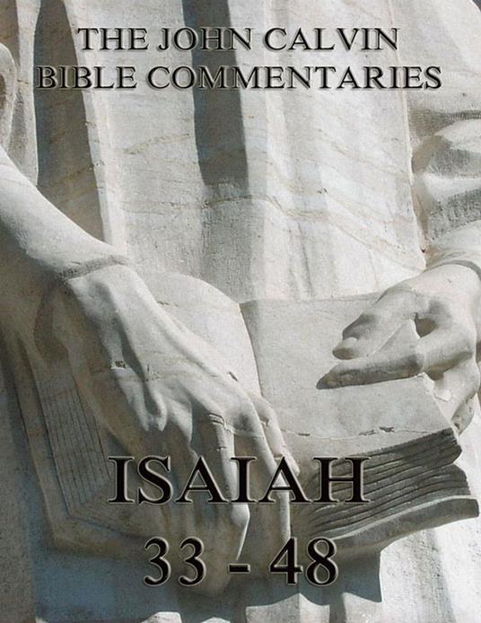 John Calvin's Commentaries On Isaiah 33- 48