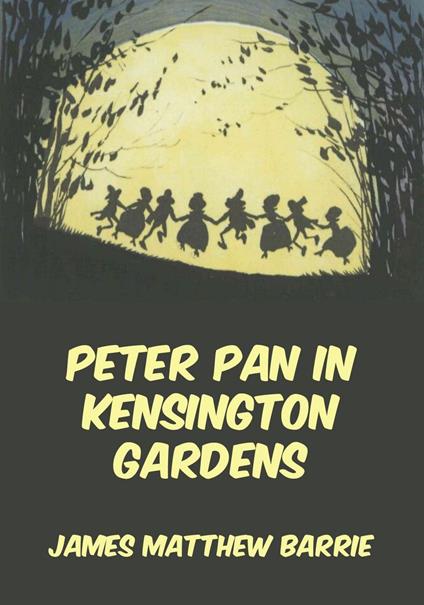 Peter Pan In Kensington Gardens - James Matthew Barrie,Arthur Rackham - ebook