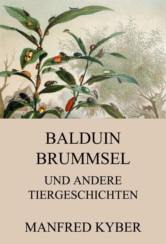 Balduin Brummsel und andere Tiergeschichten - Manfred Kyber - ebook