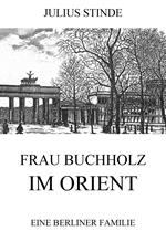 Frau Buchholz im Orient