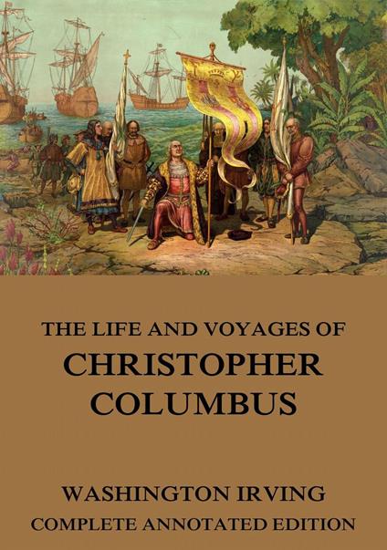 The Life And Voyages Of Christopher Columbus