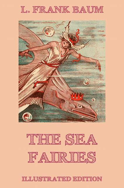 The Sea Fairies - L. Frank Baum,John R. Neill - ebook