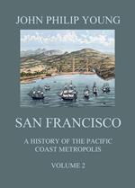 San Francisco - A History of the Pacific Coast Metropolis, Vol. 2